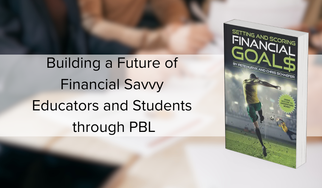 Building a Future of Financial Savvy Educators and Students through PBL | E183